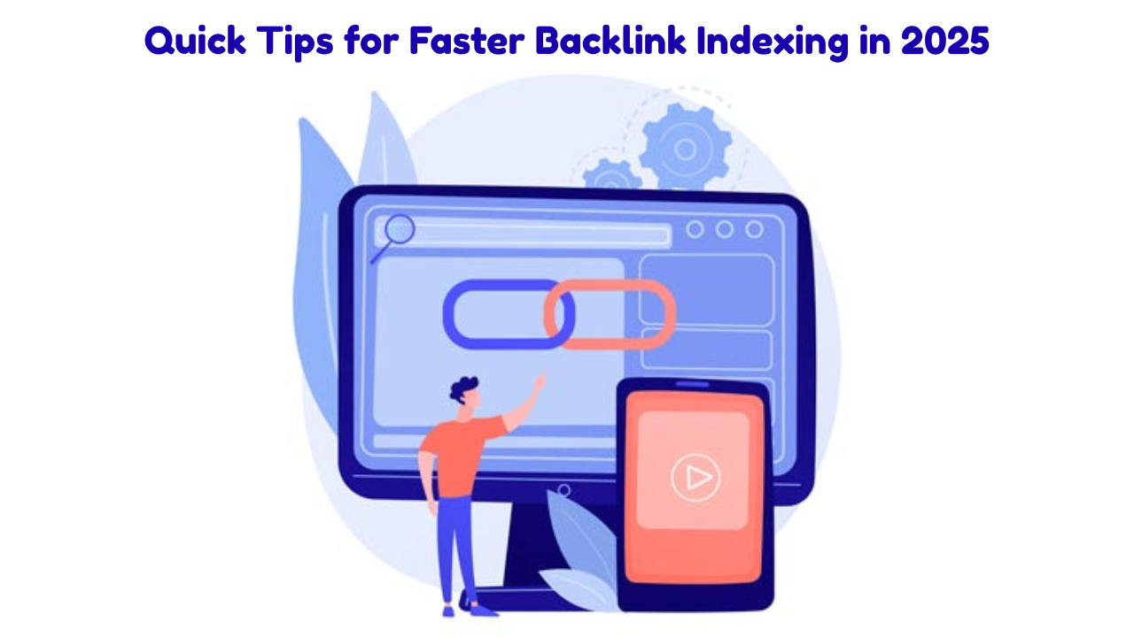 How to Speed Up Backlink Indexing for Better SEO in 2025