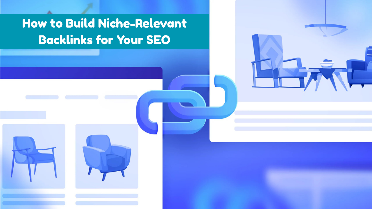 How to Get Niche-Relevant Backlinks and Boost Your SEO