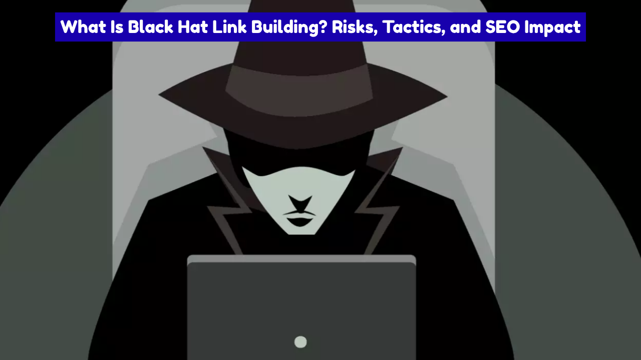 Why Black Hat Link Building Is Bad for SEO (And What to Do Instead)
