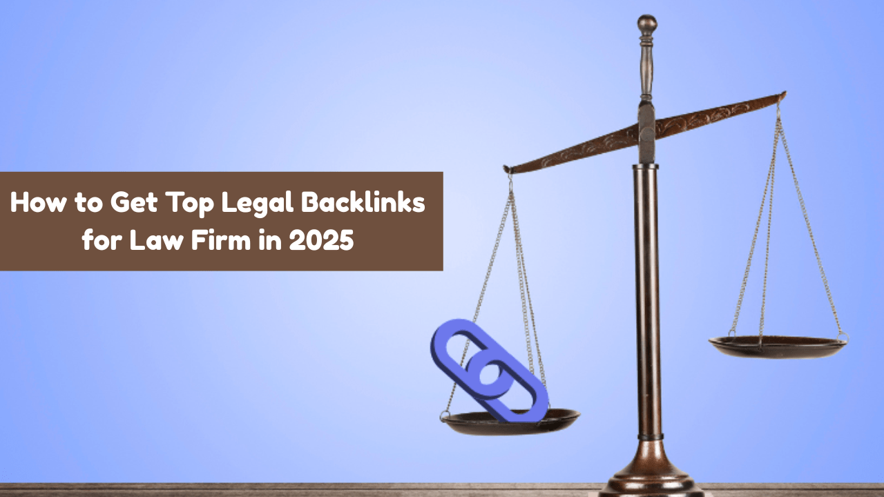 How to Get Quality Legal Backlinks for Law Firm’s Website in 2025