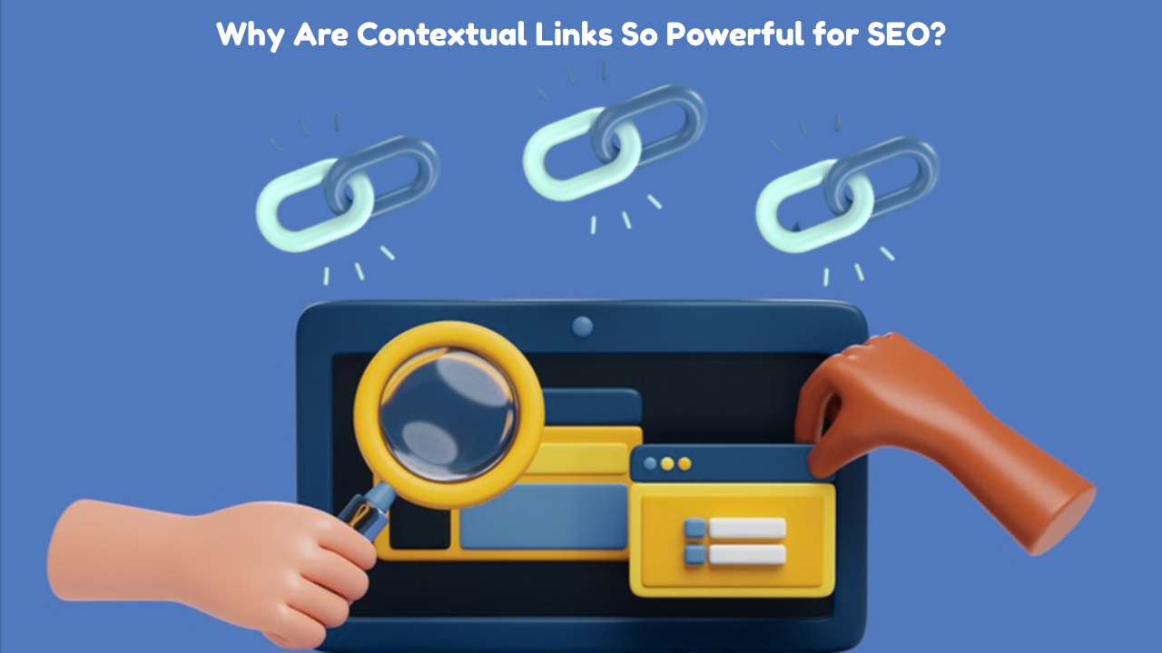 What Makes Contextual Backlinks So Valuable in SEO?