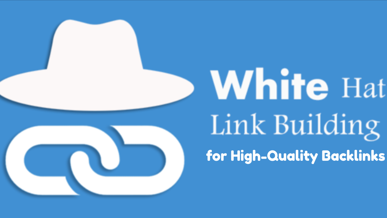 Proven White Hat Link Building for High-Quality Backlinks