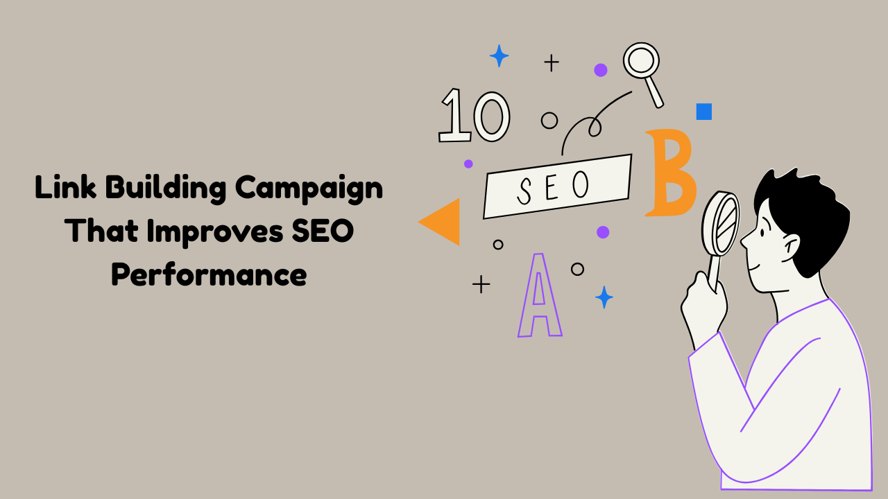 How to Create a Link Building Campaign That Improves SEO Performance