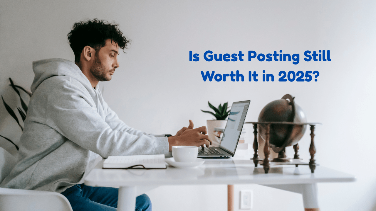 Guest Posting for SEO in 2025: Proven Strategies for Better Rankings & Reach