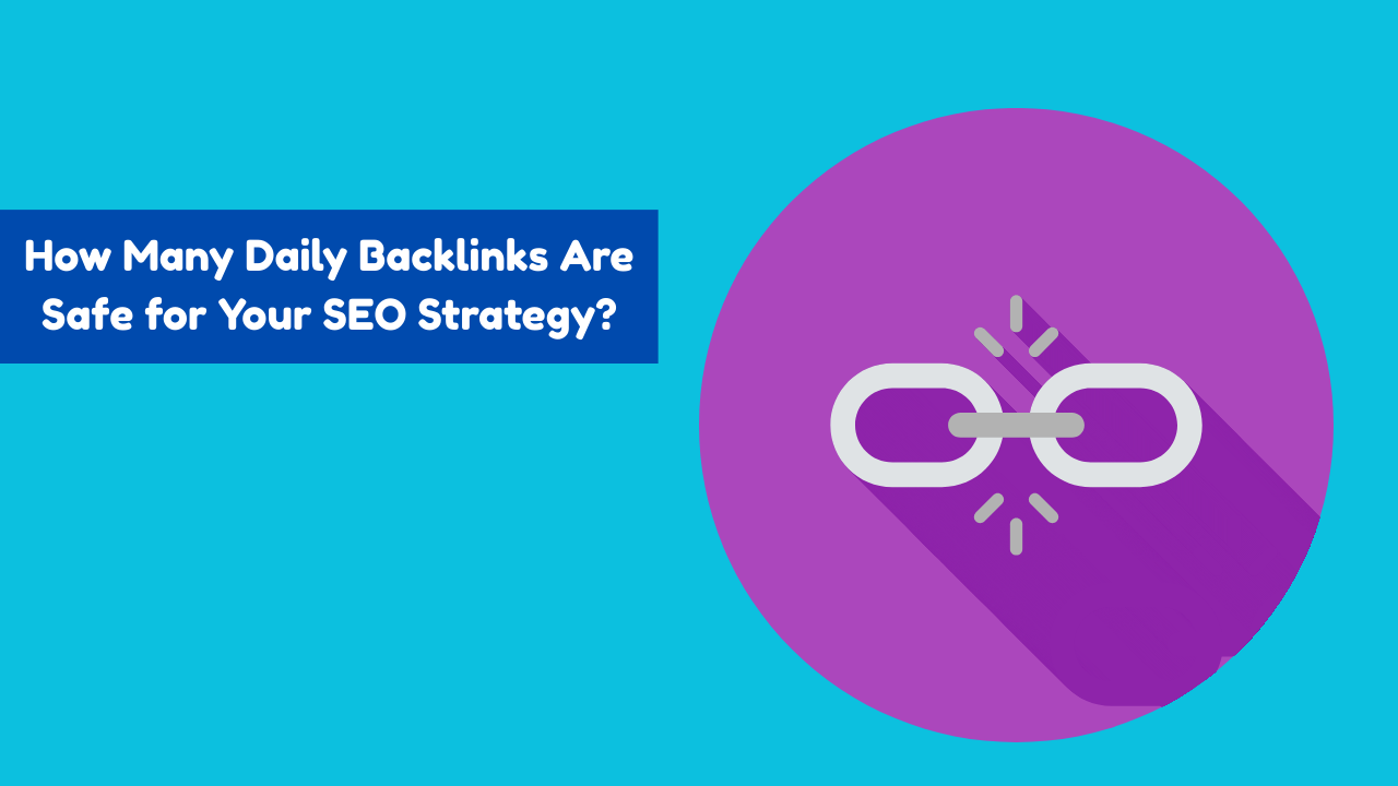 How Many Backlinks Per Day Is Safe for SEO?