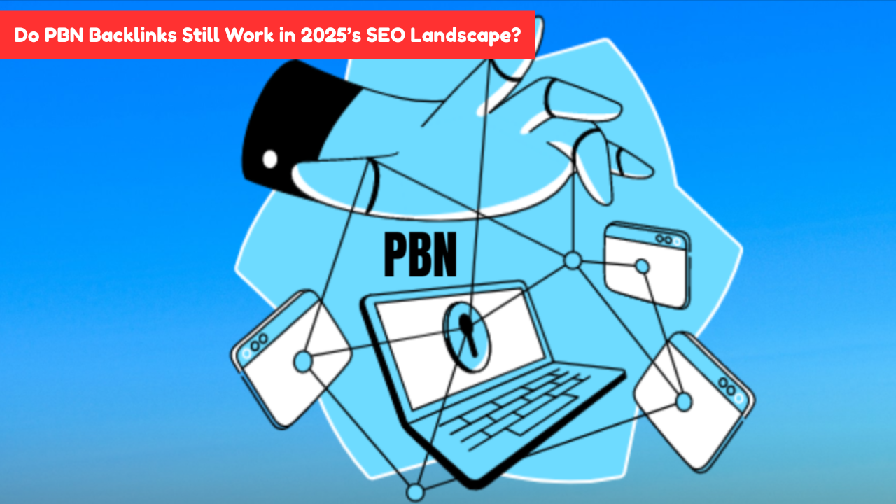 PBN Backlinks in 2025: Are They Still Worth It in Modern SEO?