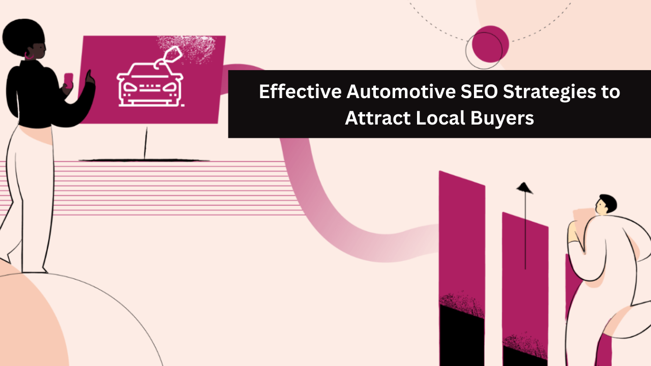 Automotive SEO Strategies to Drive Local Traffic and Increase Sales