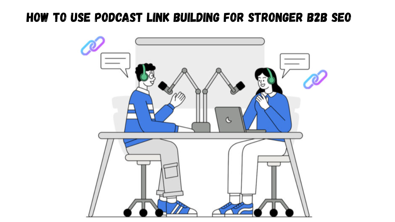 How to Leverage Podcast Link Building for B2B SEO Success