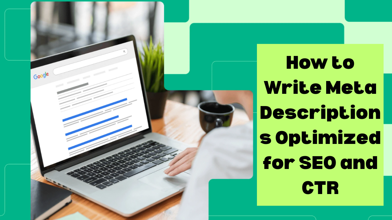 How to Write SEO Friendly Meta Descriptions that Drive Clicks