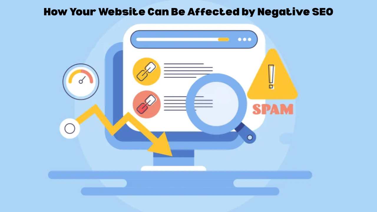 How Your Website Can Be Affected by Negative SEO
